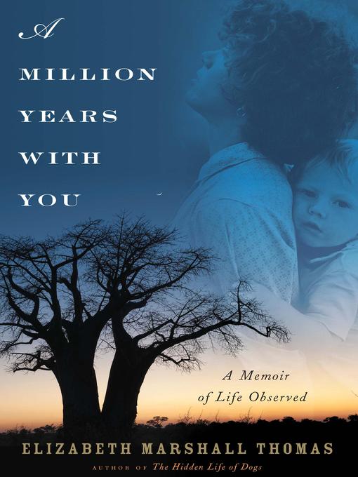 Title details for A Million Years with You by Elizabeth Marshall Thomas - Available